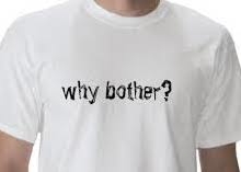 T-shirt with 'why bother?' written on it